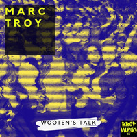 Marc Troy - Wooten's Talk