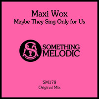 Maxi Wox - Maybe They Sing Only for Us