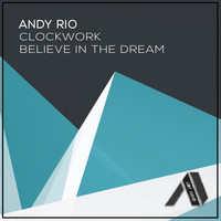 Andy Rio - Clockwork / Believe In The Dream