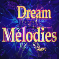 Xlarve - Dream Melodies
