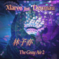 Xlarve - The Gray Air 2