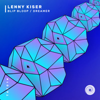Lenny Kiser - Blip Bloop / Dreamer