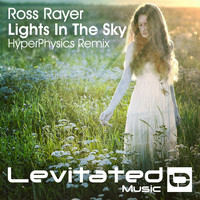 Ross Rayer - Lights In The Sky (HyperPhysics Remix)