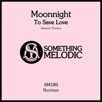 Moonnight - To Save Love (Alastair Pursloe Remix)
