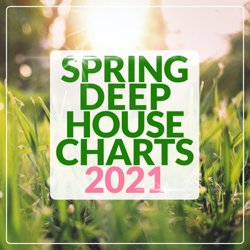 Various Artists - Spring Deep House Charts 2021