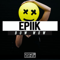 Epiik - Bow Wow