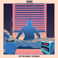 Somni - Somni Presents: Up Too Early Vol. 2