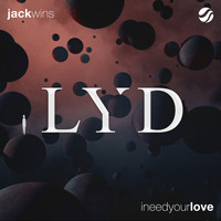 Jack Wins - I Need Your Love
