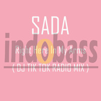 Sada - Right Here In My Arms ( DJ Tik Tok Radio Mix )