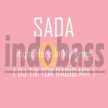 Sada - Right Here In My Arms ( DJ Tik Tok Radio Mix )