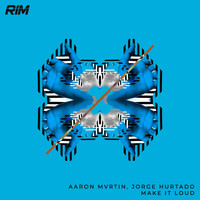 Aaron Mvrtin and Jorge Hurtado - Make It Loud