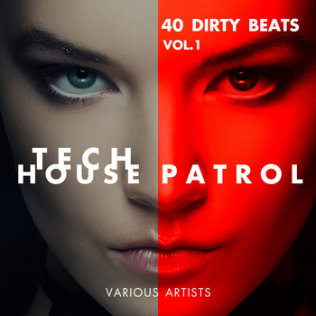 Various Artists - Tech House Patrol (40 Dirty Beats), Vol. 1 (Explicit)