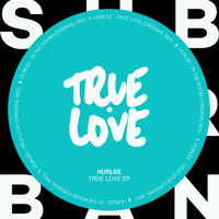 Hurlee - True Love EP