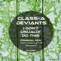 Class-A Deviants - I Don't Usually Do This