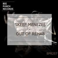 Skeef Menezes - Out of Rehab