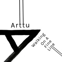 Arttu - Walking On A Fine Line