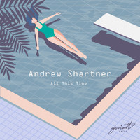 Andrew Shartner - All This Time