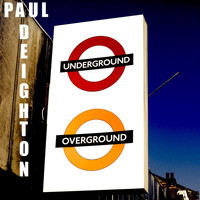Paul Deighton - Underground Overground