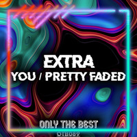 Extra - You / Pretty Faded
