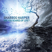 Shabboo Harper - Are You Scared of Life?