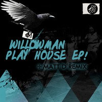 WillowMan - Play House