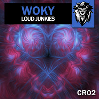 Loud Junkies - Woky