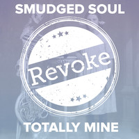 Smudged Soul - Totally Mine
