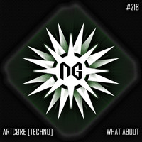 ARTCØRE [TECHNO] - What About