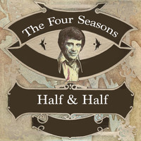 The Four Seasons - Half & Half