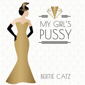 Bertie Catz - My Girl's Pussy