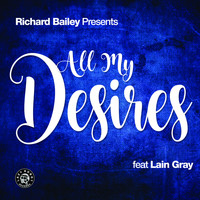 Richard Bailey feat. Lain Gray - All My Desires (Tom Funk / Fradinho Remixes)