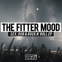 The Fitter Mood - Sex, Dub & Rock N' Roll EP
