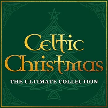 The Celtic Angels - Celtic Christmas - The Ultimate Collection