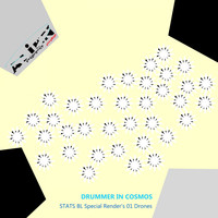 Drummer In Cosmos - STATS BL Special Render's 01 Drones