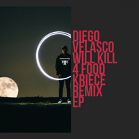 Diego Velasco - Will Kill 4 Food (Kriece's Hungry Homicide Mix)