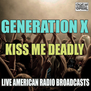 Generation X - Kiss Me Deadly (Live)
