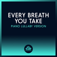Sleepyheadz - Every Breath You Take (Piano Lullaby Version)