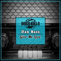Dan Bass - Give Me Love