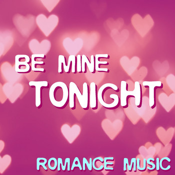 Various Artists - Be Mine Tonight Romance Music