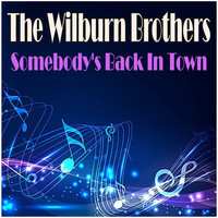 The Wilburn Brothers - Somebody's Back In Town
