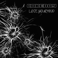 Cakeboy - Lose Your Mind