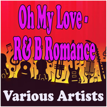 Various Artists - Oh My Love - R& B Romance
