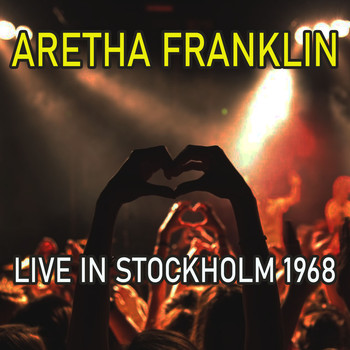 Aretha Franklin - Live in Stockholm 1968 (Live)