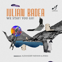 Iulian Badea - We Stay! You Go!
