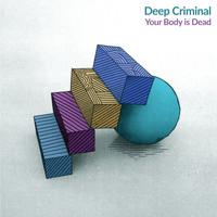 Deep Criminal - Your Body Is Dead