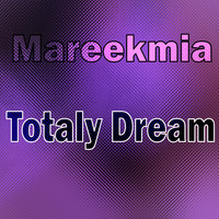MAREEKMIA - Totaly Dream (Explicit)