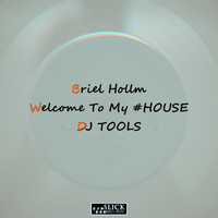 Briel Hollm - Welcome To My #house: DJ Tools