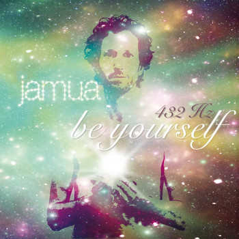 Jamua - Be Yourself (432 Hz)