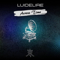 Luidelire - Across Time