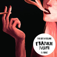Frankie Numi - I've Got a Feeling